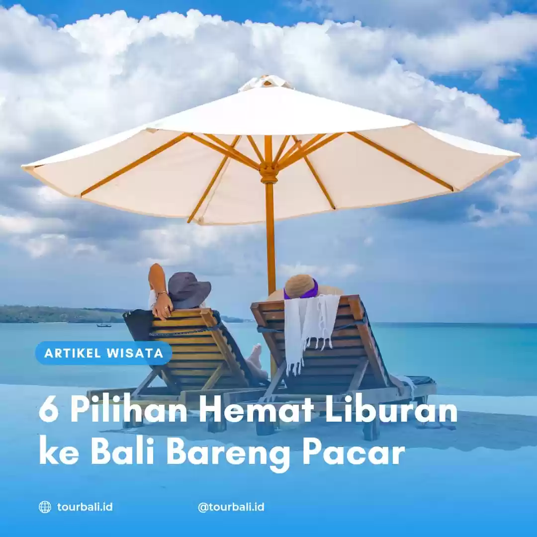 6 Pilihan Hemat Liburan ke Bali Bareng Pacar