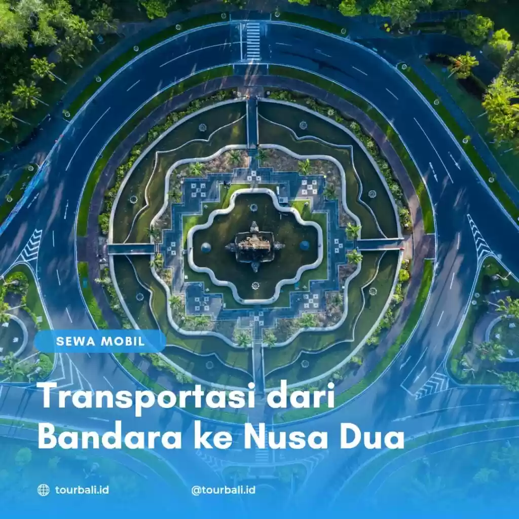 Transportasi Dari Bandara Ngurah Rai ke Nusa Dua