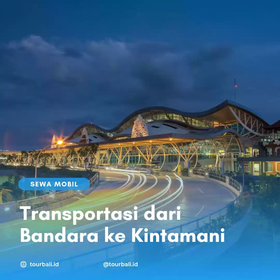 Transportasi Dari Bandara Ngurah Rai ke Kintamani